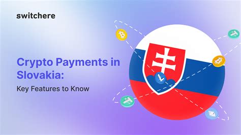 Crypto Payments in Slovakia: Key Features to Know